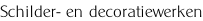 Schilder- en decoratiewerken